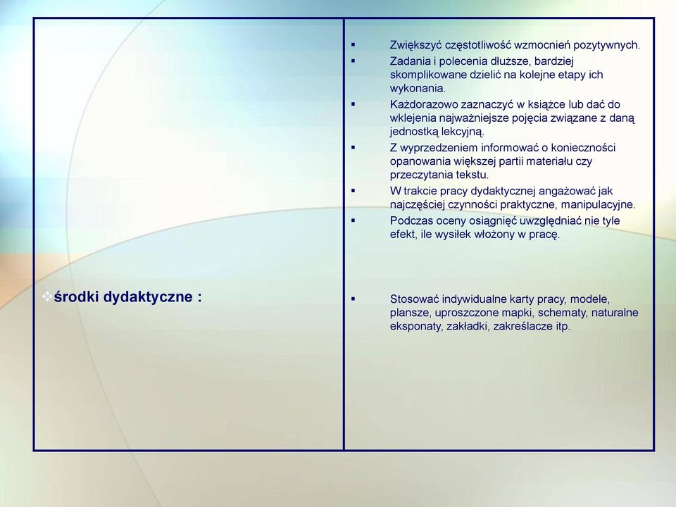 Z wyprzedzeniem informować o konieczności opanowania większej partii materiału czy przeczytania tekstu.