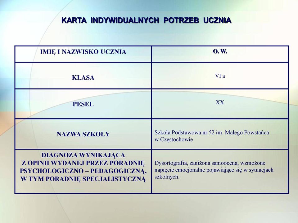 PSYCHOLOGICZNO PEDAGOGICZNĄ, W TYM PORADNIĘ SPECJALISTYCZNĄ Szkoła Podstawowa nr 52 im.