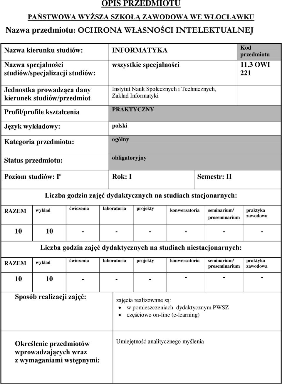 Technicznych, Zakład Informatyki PRAKTYCZNY polski ogólny obligatoryjny Kod przedmiotu 11.