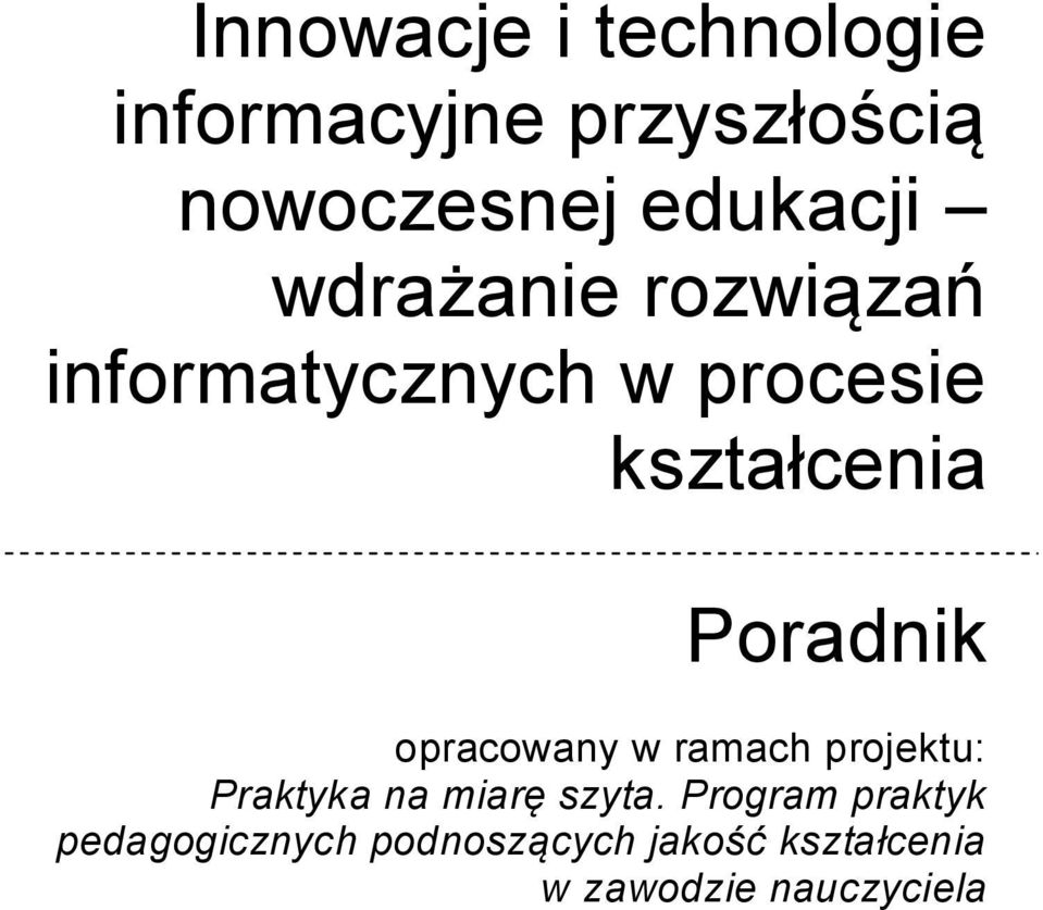 Poradnik opracowany w ramach projektu: Praktyka na miarę szyta.