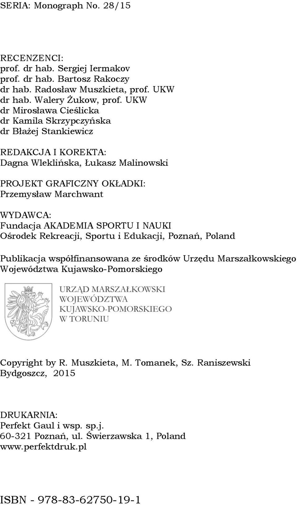 WYDAWCA: Fundacja AKADEMIA SPORTU I NAUKI Ośrodek Rekreacji, Sportu i Edukacji, Poznań, Poland Publikacja współfinansowana ze środków Urzędu Marszałkowskiego Województwa