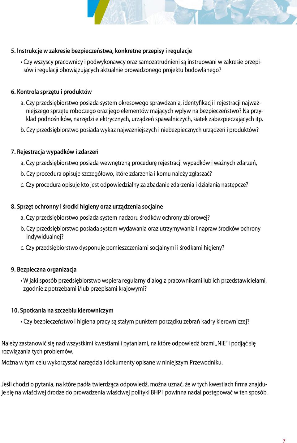 czy przedsiębiorstwo posiada system okresowego sprawdzania, identyfikacji i rejestracji najważniejszego sprzętu roboczego oraz jego elementów mających wpływ na bezpieczeństwo?