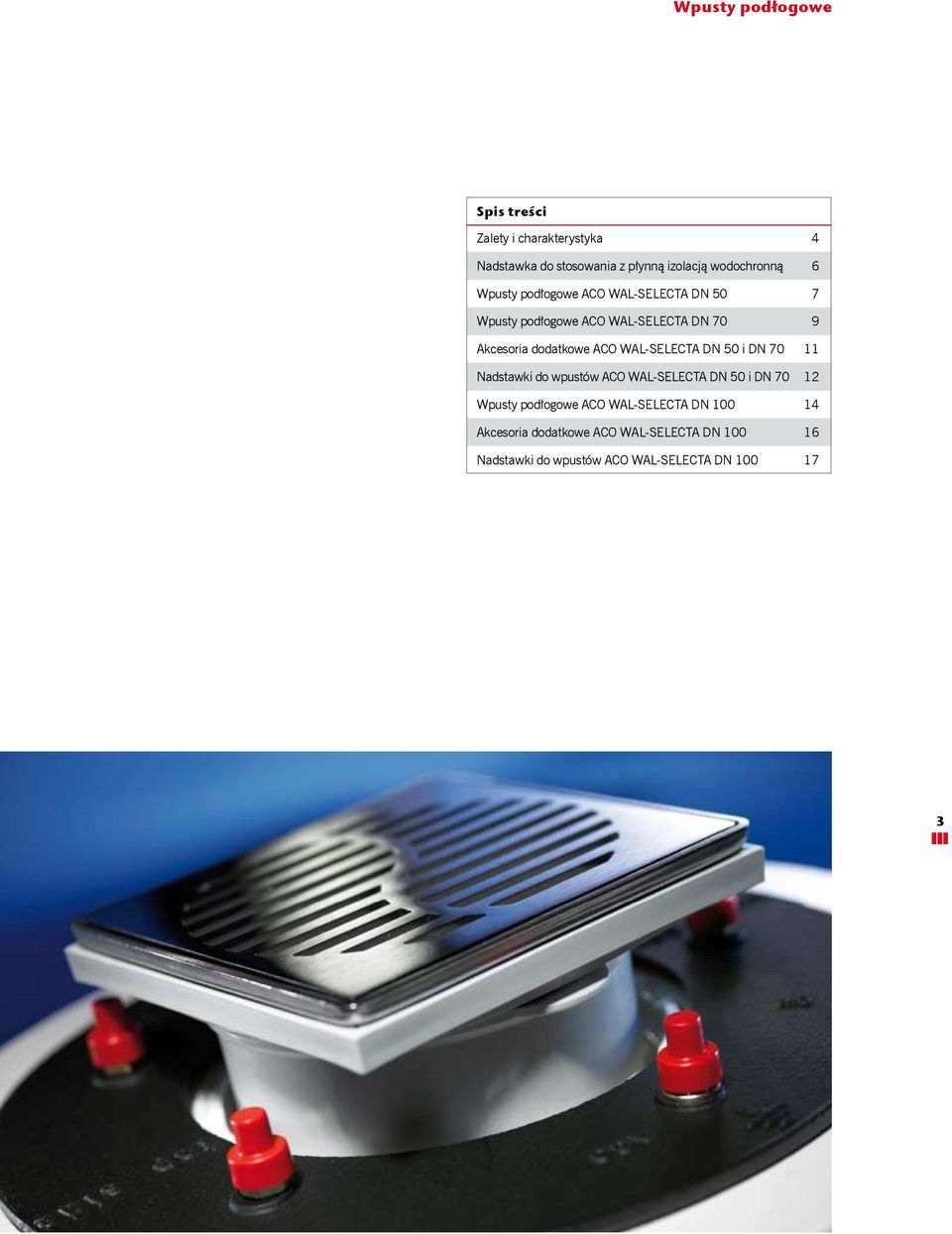 WAL-SELECTA DN 50 i DN 70 11 Nadstawki do wpustów ACO WAL-SELECTA DN 50 i DN 70 12 Wpusty podłogowe ACO