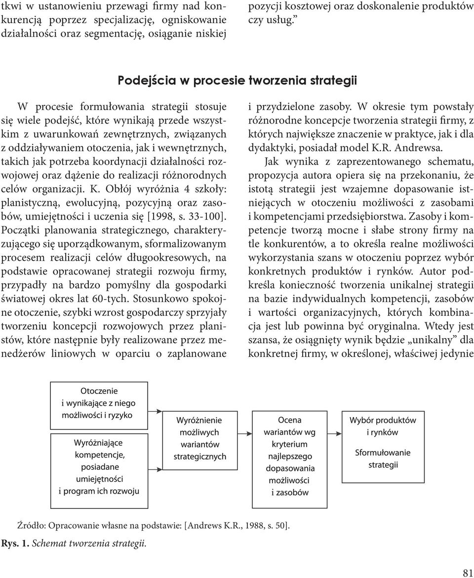 otoczenia, jak i wewnętrznych, takich jak potrzeba koordynacji działalności rozwojowej oraz dążenie do realizacji różnorodnych celów organizacji. K.