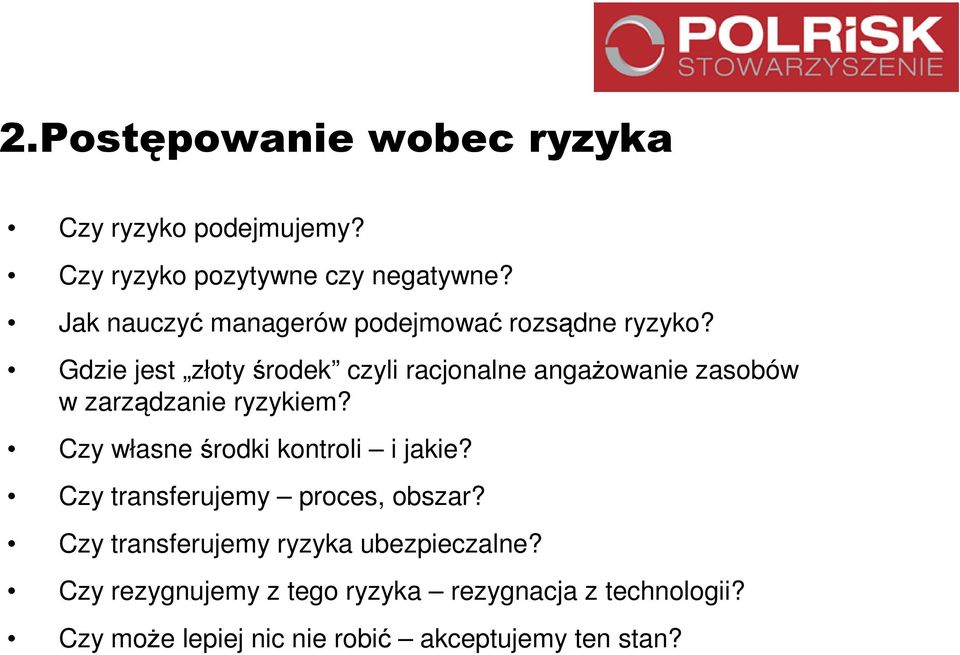 Gdzie jest złoty środek czyli racjonalne angażowanie zasobów w zarządzanie ryzykiem?