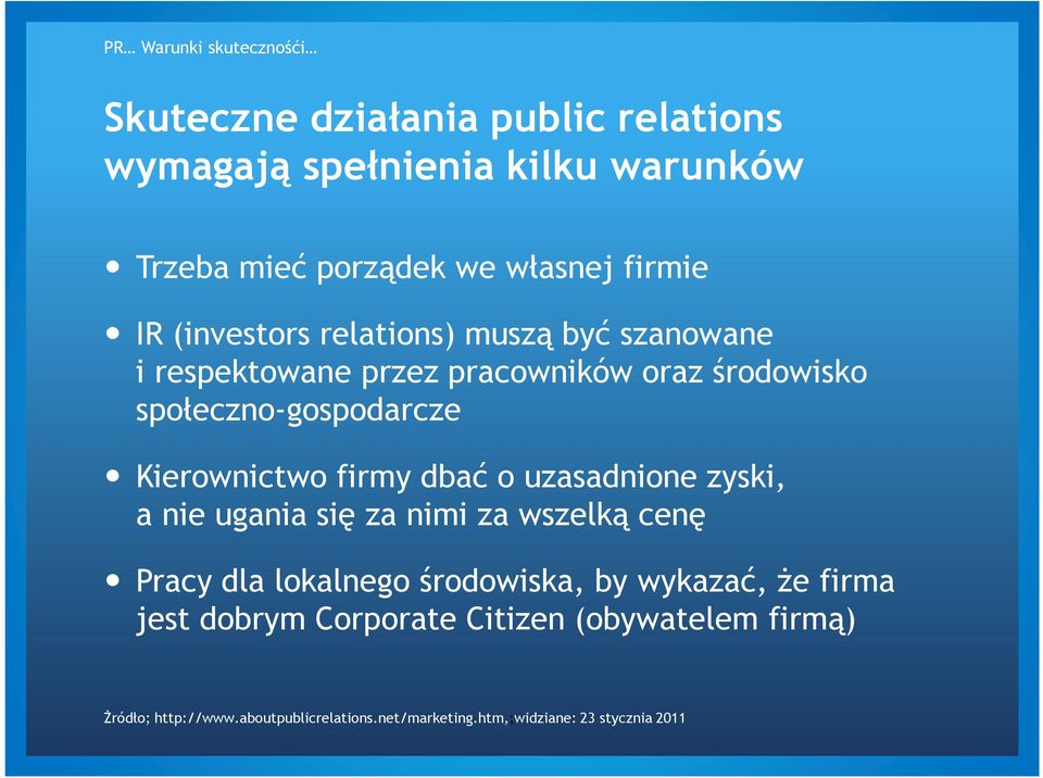 Kierownictwo firmy dbać o uzasadnione zyski, a nie ugania się za nimi za wszelką cenę Pracy dla lokalnego środowiska, by wykazać,