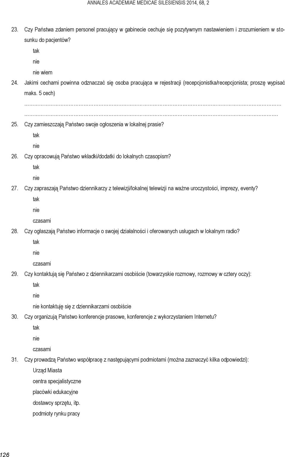 Czy opracowują Państwo wkładki/dodatki do lokalnych czasopism? 27. Czy zapraszają Państwo dziennikarzy z telewizji/lokalnej telewizji na ważne uroczystości, imprezy, eventy? czasami 28.