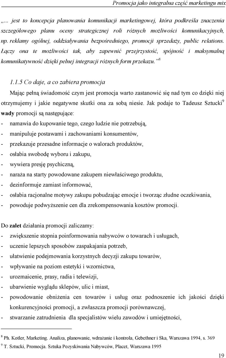 reklamy ogólnej, oddziaływania bezpośredniego, promocji sprzedaży, public relations.