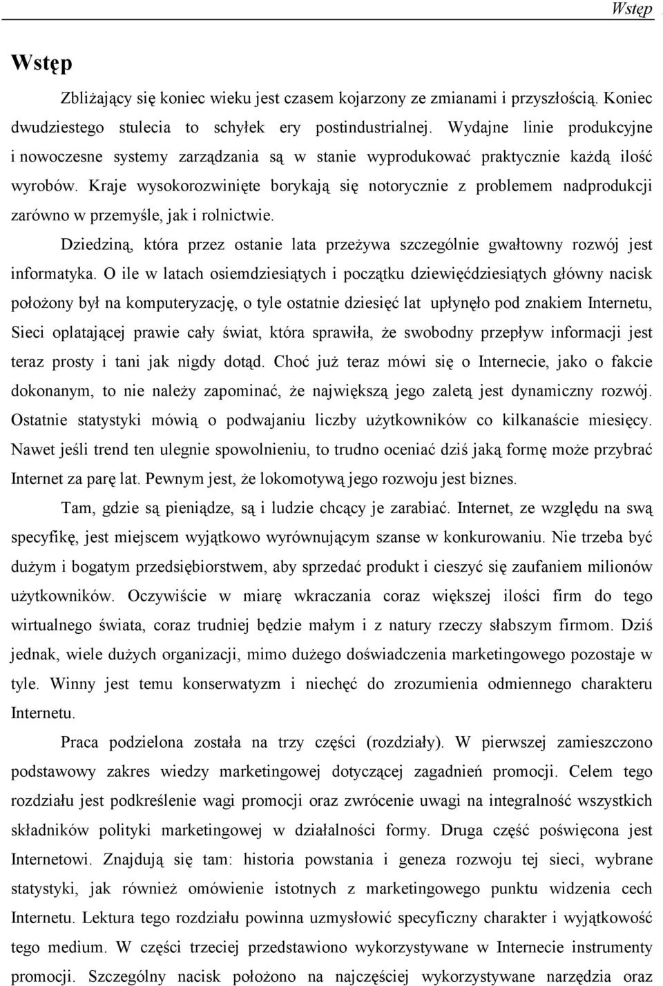 Kraje wysokorozwinięte borykają się notorycznie z problemem nadprodukcji zarówno w przemyśle, jak i rolnictwie.