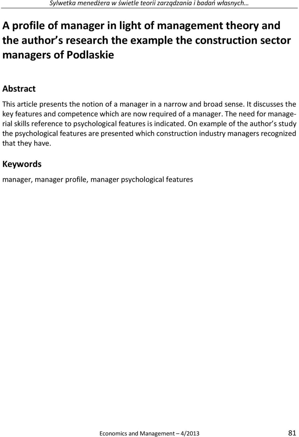 It discusses the key features and competence which are now required of a manager. The need for managerial skills reference to psychological features is indicated.