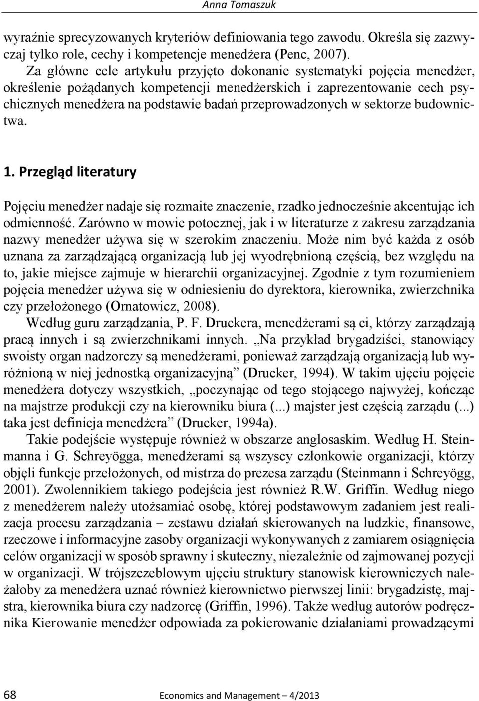 przeprowadzonych w sektorze budownictwa. 1. Przegląd literatury Pojęciu menedżer nadaje się rozmaite znaczenie, rzadko jednocześnie akcentując ich odmienność.