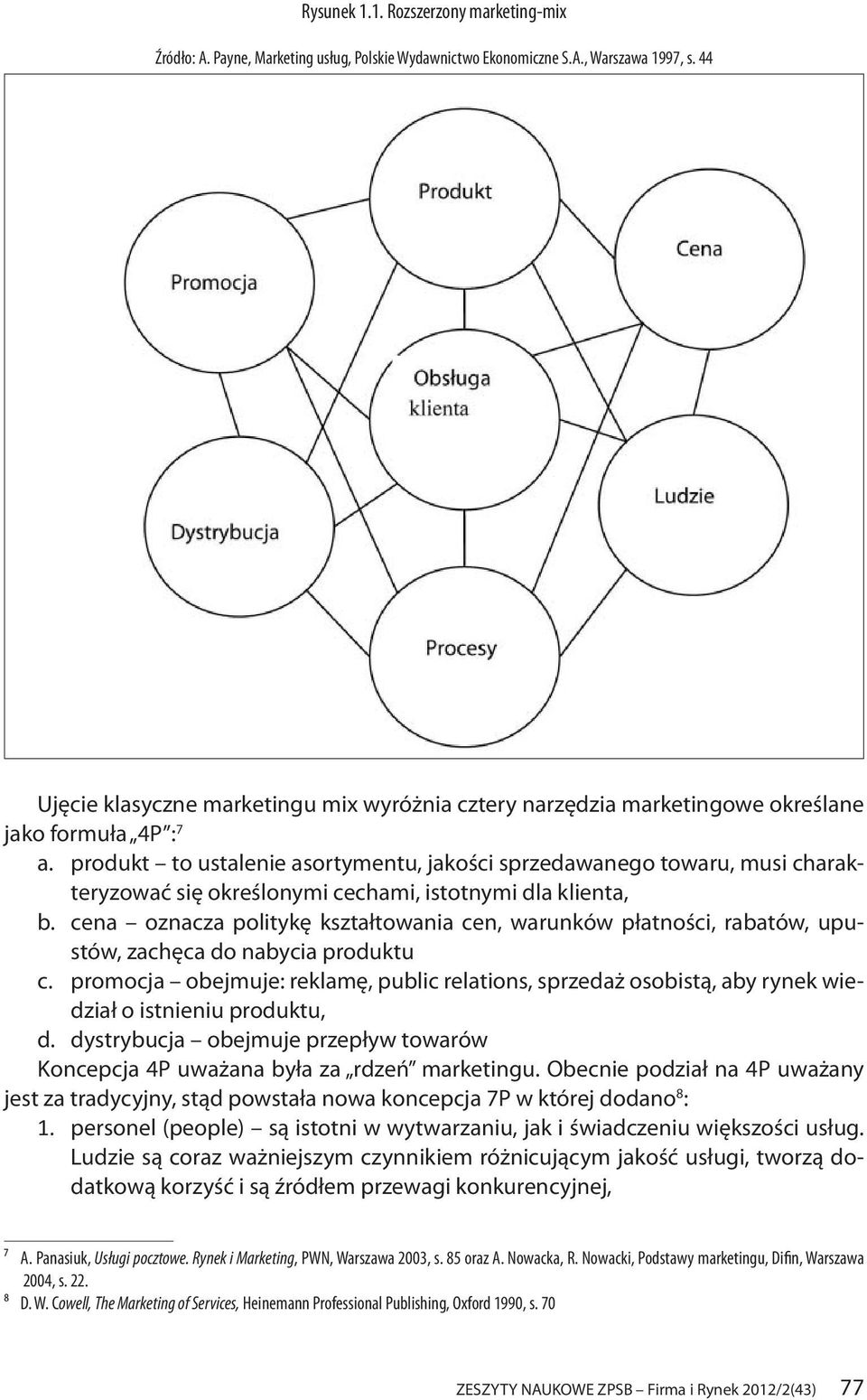 produkt to ustalenie asortymentu, jakości sprzedawanego towaru, musi charakteryzować się określonymi cechami, istotnymi dla klienta, b.