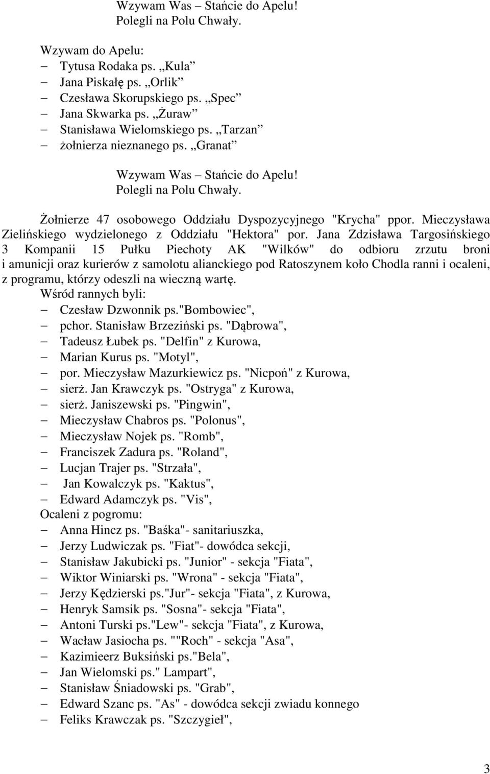 Jana Zdzisława Targosińskiego 3 Kompanii 15 Pułku Piechoty AK "Wilków" do odbioru zrzutu broni i amunicji oraz kurierów z samolotu alianckiego pod Ratoszynem koło Chodla ranni i ocaleni, z programu,