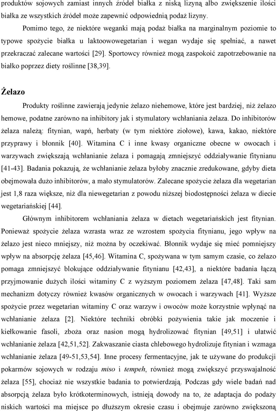 Sportowcy również mogą zaspokoić zapotrzebowanie na białko poprzez diety roślinne [38,39].