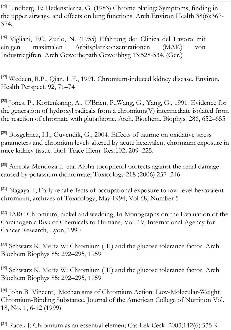 Chromium-induced kidney disease. Environ. Health Perspect. 92, 71 74 [28] Jones, P., Kortenkamp, A., O Brien, P.,Wang, G., Yang, G., 1991.