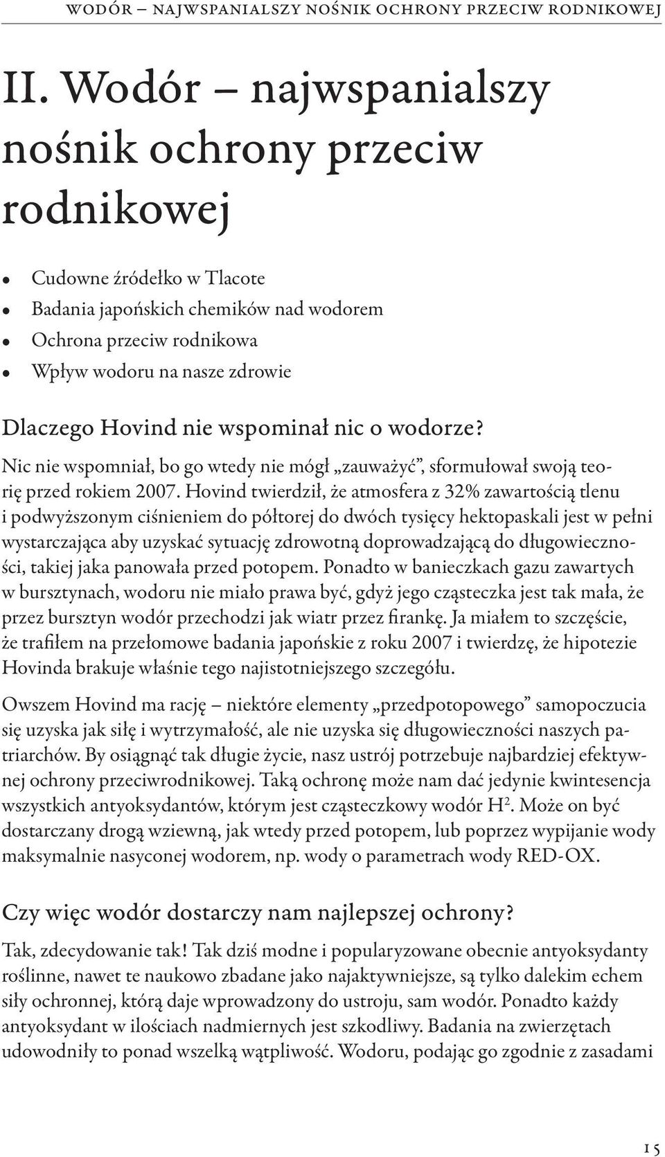 wspominał nic o wodorze? Nic nie wspomniał, bo go wtedy nie mógł zauważyć, sformułował swoją teorię przed rokiem 2007.