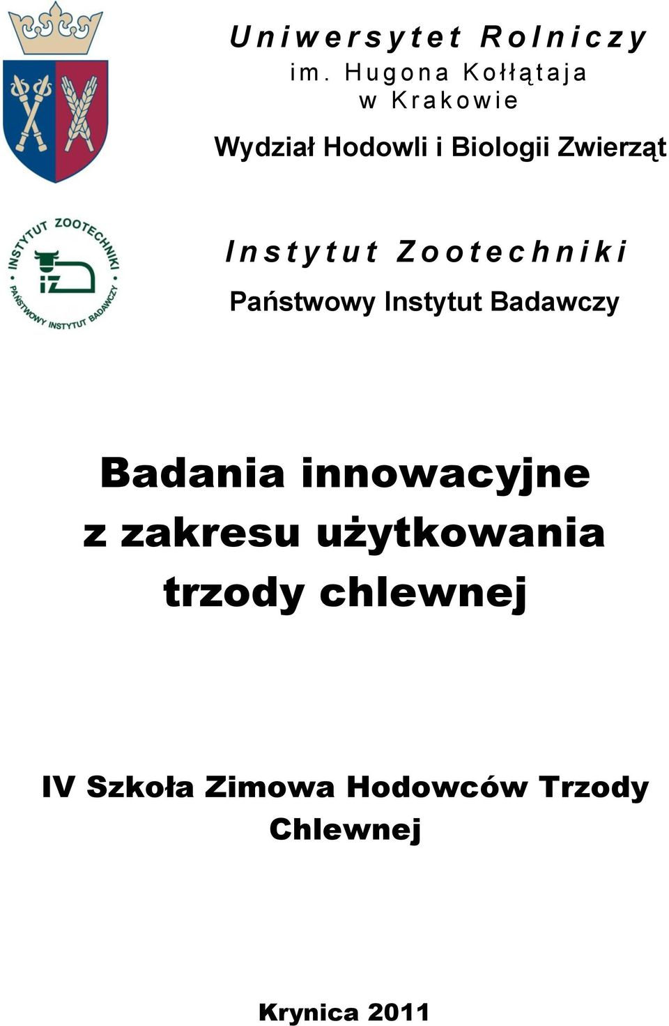 Zwierząt I n s t y t u t Z o o t e c h n i k i Państwowy Instytut Badawczy