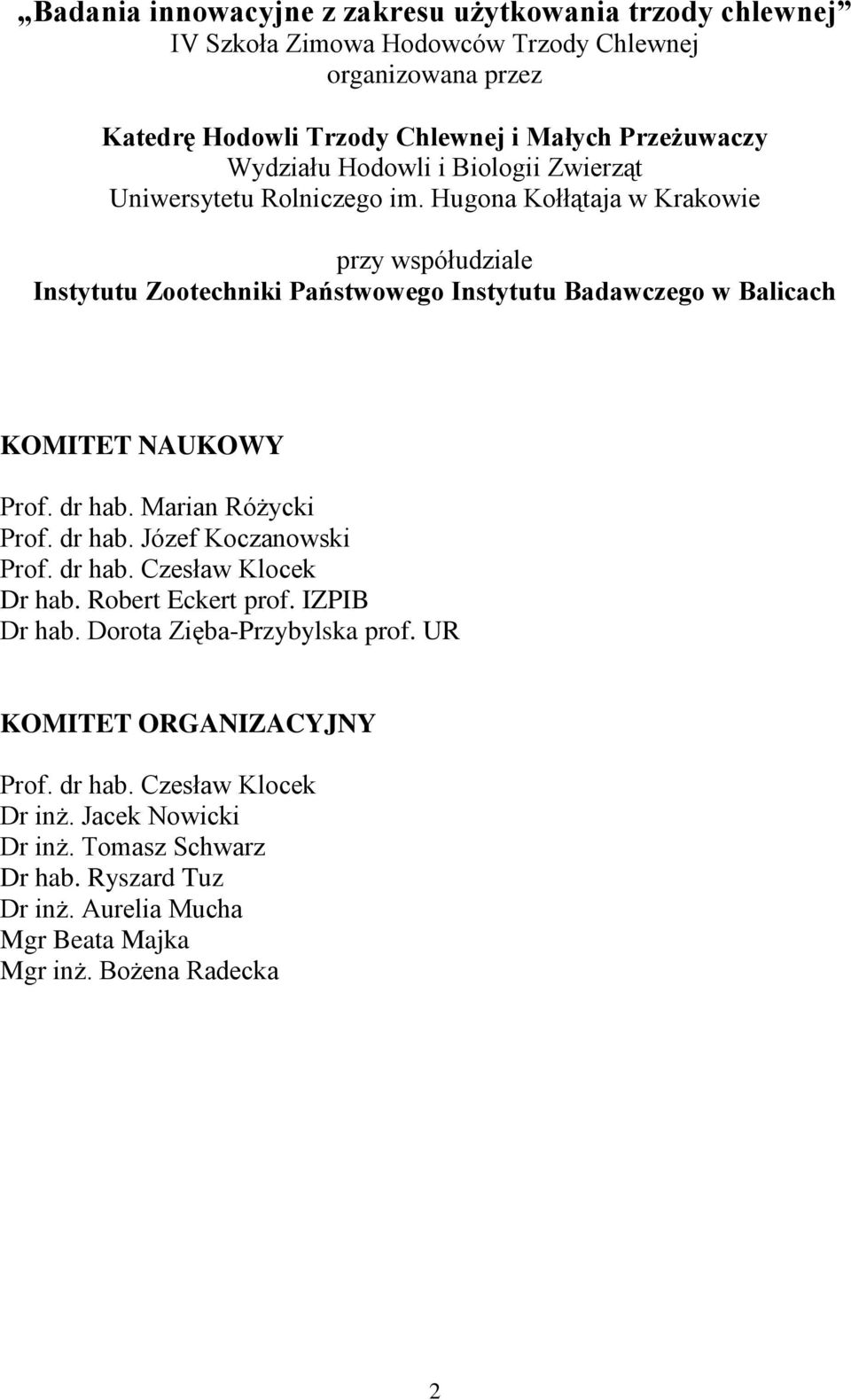 Hugona Kołłątaja w Krakowie przy współudziale Instytutu Zootechniki Państwowego Instytutu Badawczego w Balicach KOMITET NAUKOWY Prof. dr hab. Marian Różycki Prof. dr hab. Józef Koczanowski Prof.