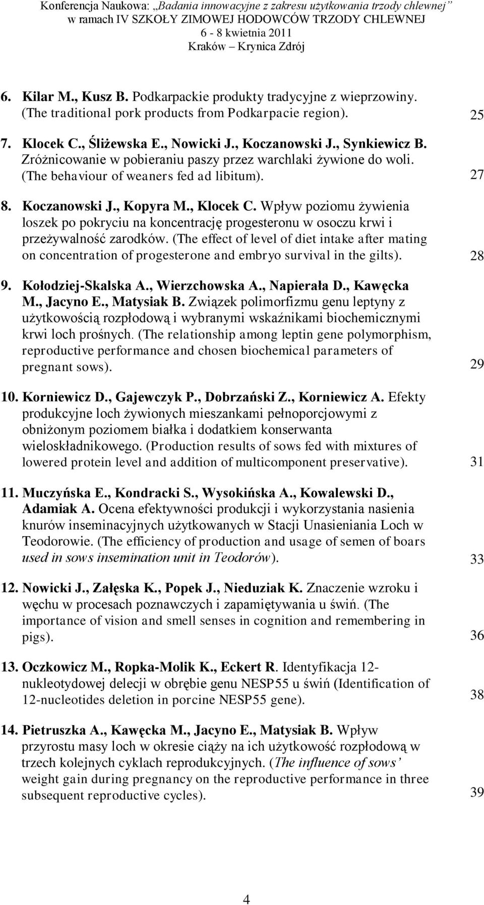 Wpływ poziomu żywienia loszek po pokryciu na koncentrację progesteronu w osoczu krwi i przeżywalność zarodków.