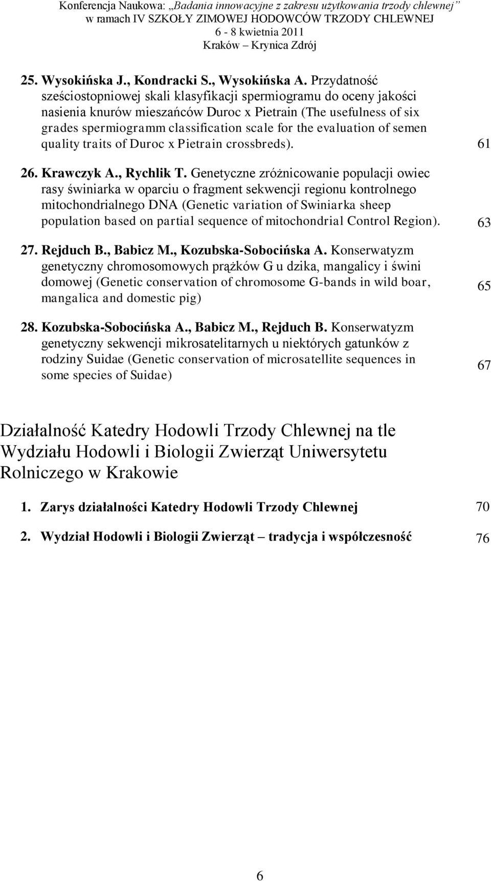 evaluation of semen quality traits of Duroc x Pietrain crossbreds). 26. Krawczyk A., Rychlik T.