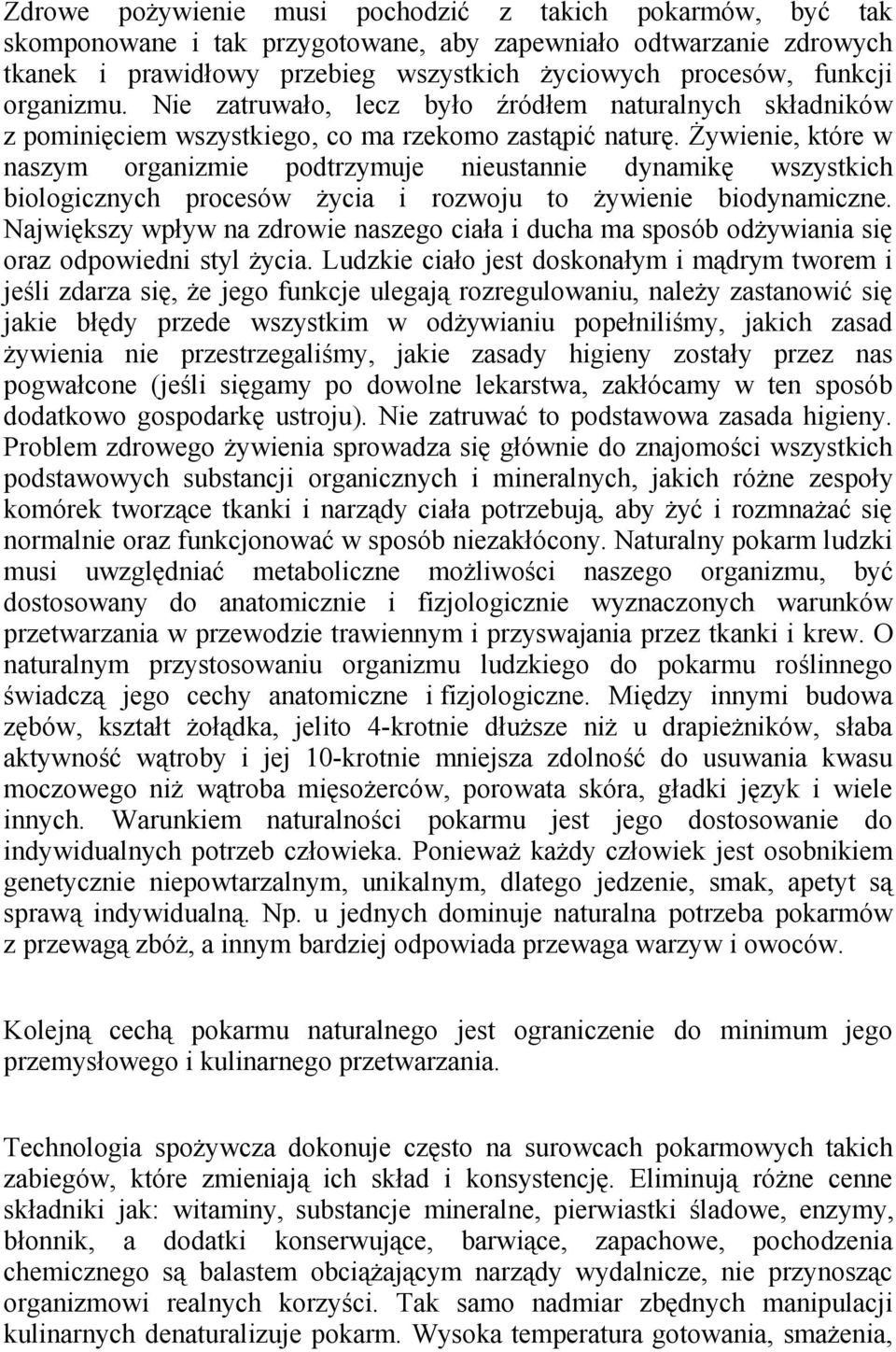 Żywienie, które w naszym organizmie podtrzymuje nieustannie dynamikę wszystkich biologicznych procesów życia i rozwoju to żywienie biodynamiczne.