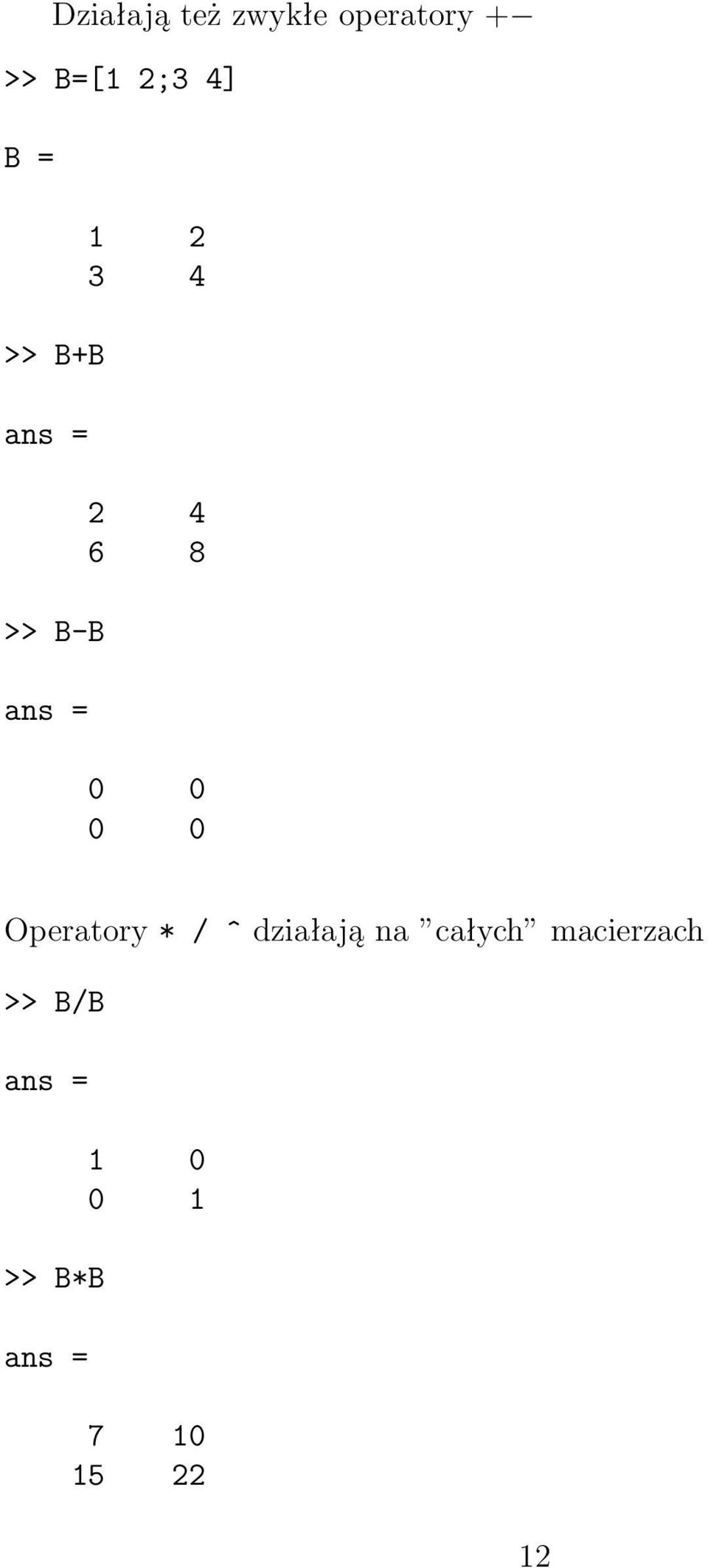 0 0 Operatory*/ ^ działają na całych