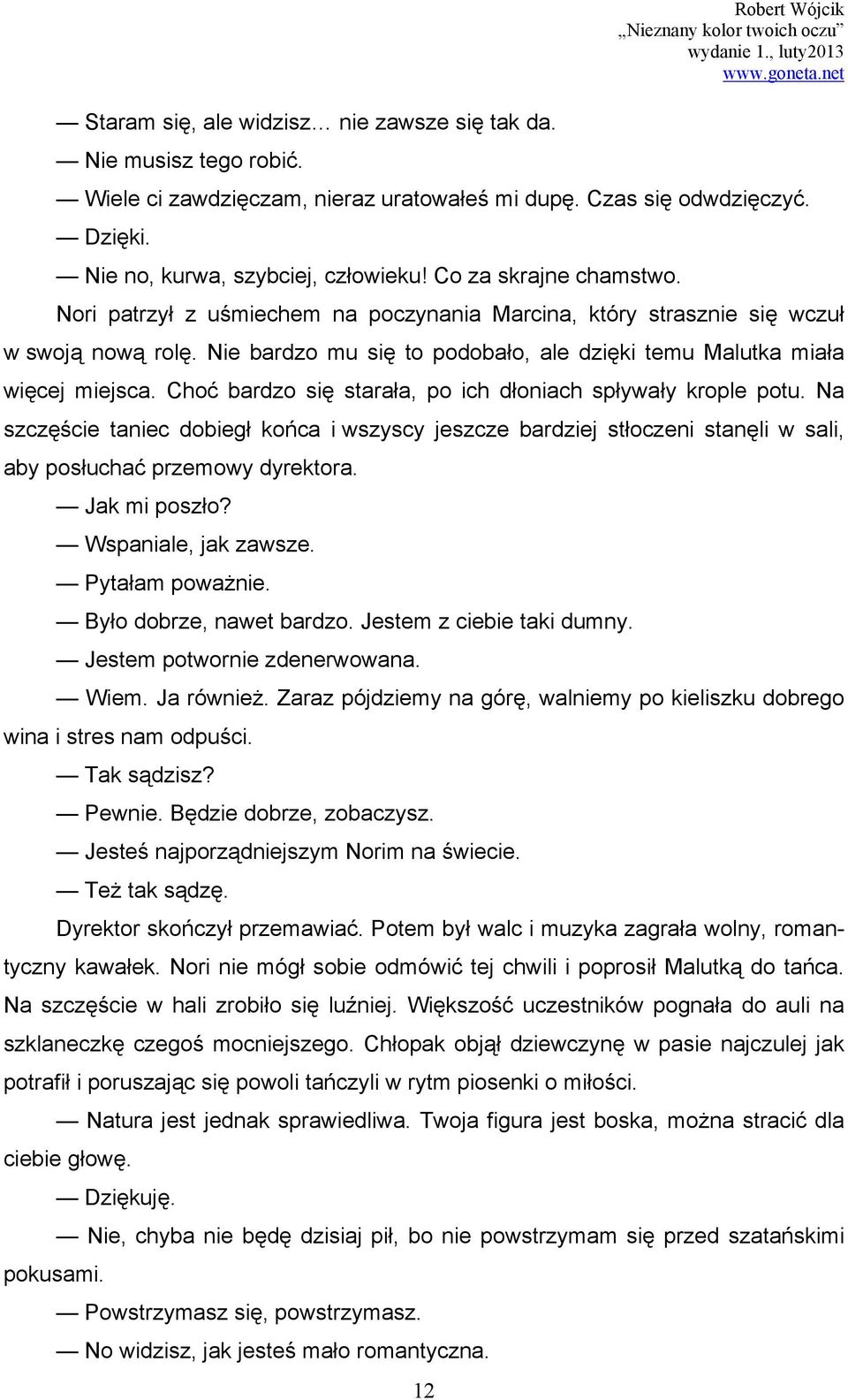 Choć bardzo się starała, po ich dłoniach spływały krople potu. Na szczęście taniec dobiegł końca i wszyscy jeszcze bardziej stłoczeni stanęli w sali, aby posłuchać przemowy dyrektora. Jak mi poszło?