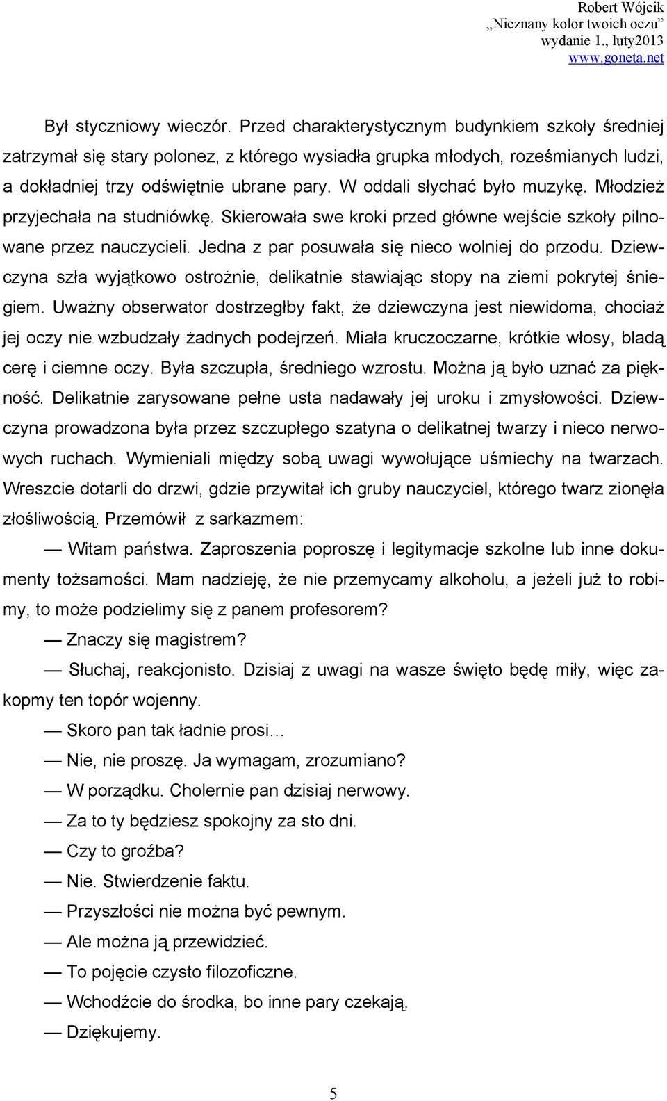 Dziewczyna szła wyjątkowo ostrożnie, delikatnie stawiając stopy na ziemi pokrytej śniegiem.