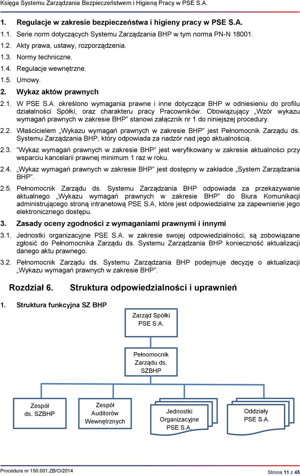 określono wymagania prawne i inne dotyczące BHP w odniesieniu do profilu działalności Spółki, oraz charakteru pracy Pracowników.