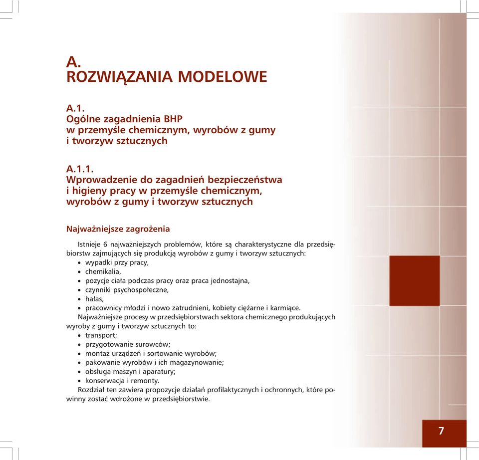 1. Wprowadzenie do zagadnień bezpieczeństwa i higieny pracy w przemyśle chemicznym, wyrobów z gumy i tworzyw sztucznych Najważniejsze zagrożenia Istnieje 6 najważniejszych problemów, które są