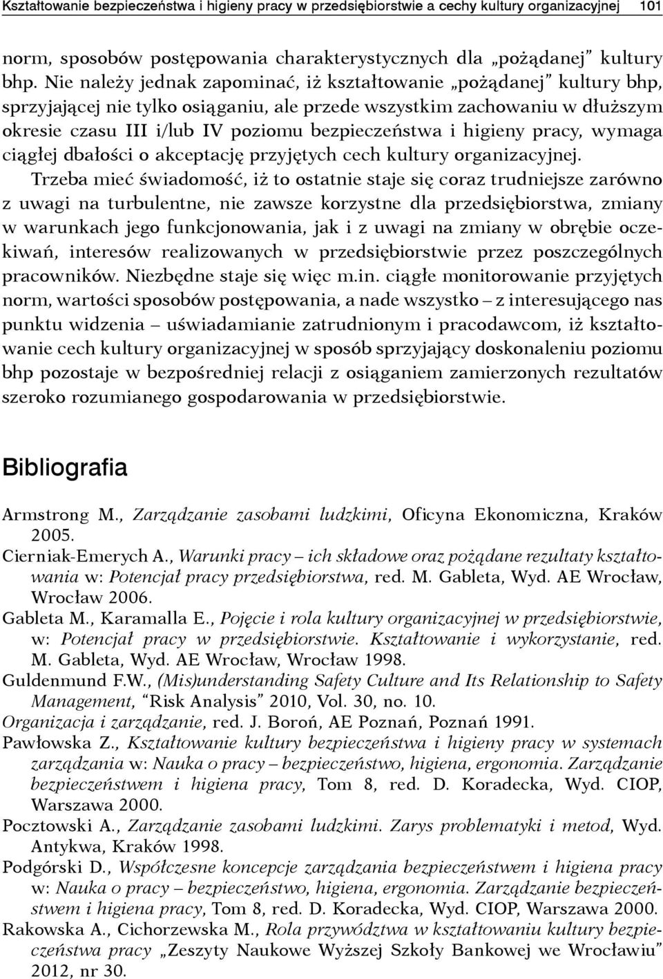 higieny pracy, wymaga ciągłej dbałości o akceptację przyjętych cech kultury organizacyjnej.