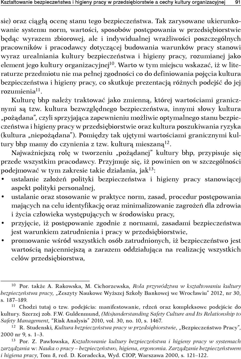 dotyczącej budowania warunków pracy stanowi wyraz urealniania kultury bezpieczeństwa i higieny pracy, rozumianej jako element jego kultury organizacyjnej 10.