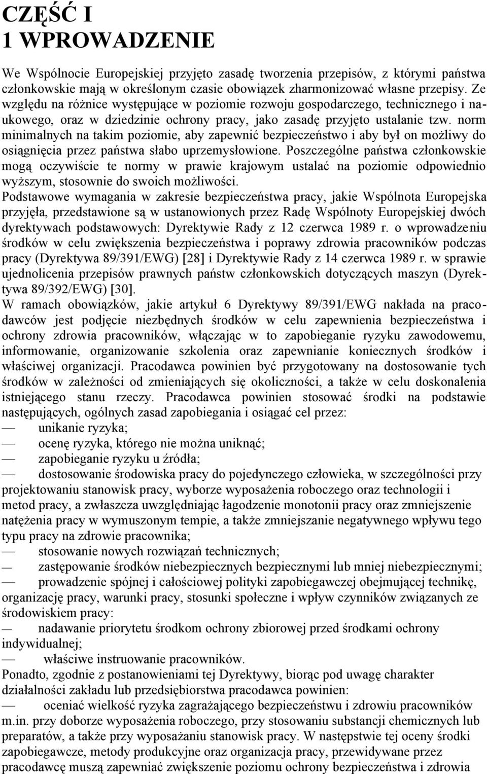 norm minimalnych na takim poziomie, aby zapewnić bezpieczeństwo i aby był on możliwy do osiągnięcia przez państwa słabo uprzemysłowione.