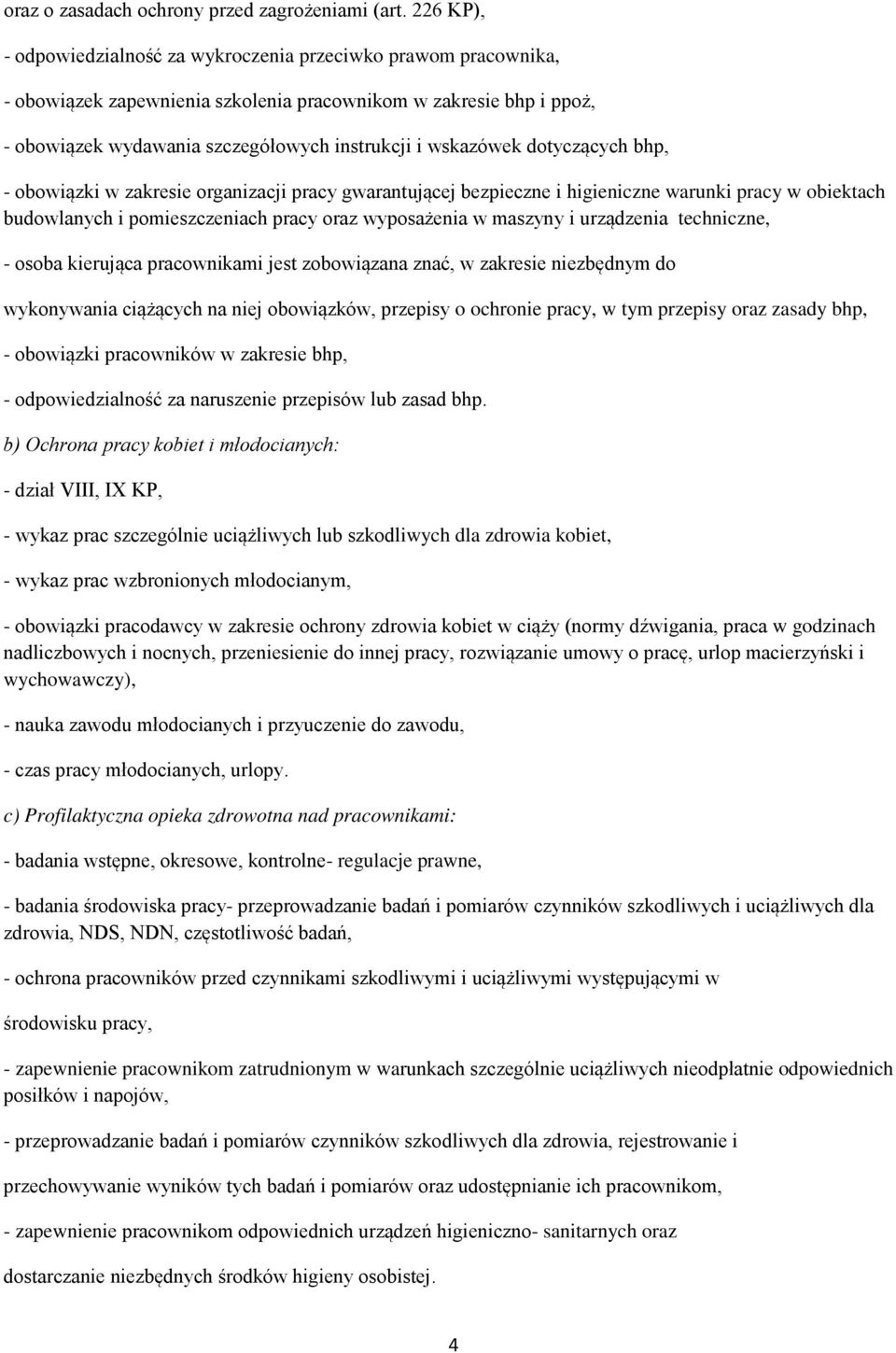 dotyczących bhp, - obowiązki w zakresie organizacji pracy gwarantującej bezpieczne i higieniczne warunki pracy w obiektach budowlanych i pomieszczeniach pracy oraz wyposażenia w maszyny i urządzenia