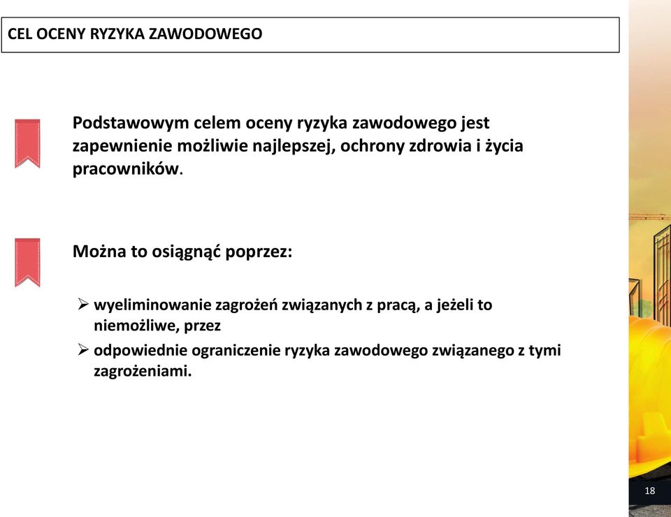 Można to osiągnąć poprzez: wyeliminowanie zagrożeń związanych z pracą, a jeżeli