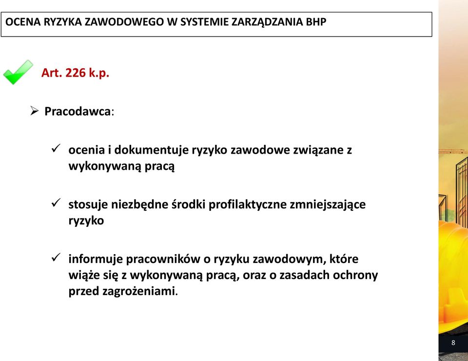 stosuje niezbędne środki profilaktyczne zmniejszające ryzyko informuje