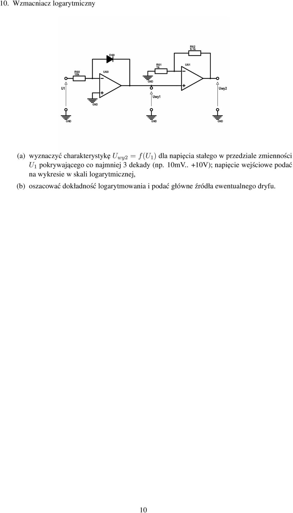 stałego w przedziale zmienności U 1 pokrywającego co najmniej 3 dekady (np. 10mV.