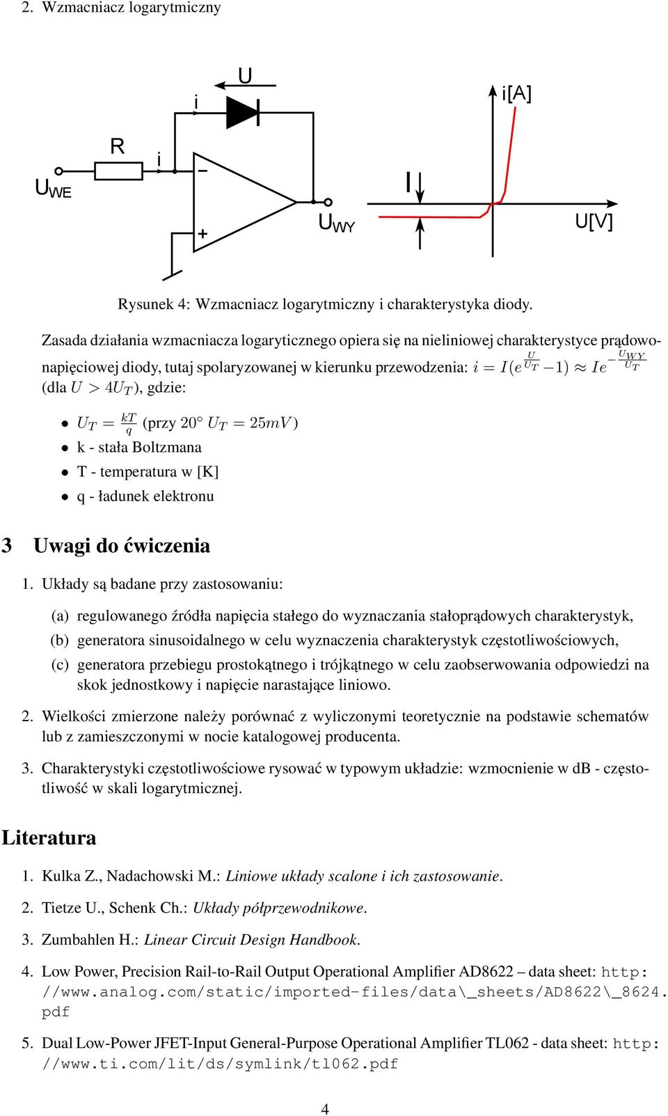 T ), gdzie: U T = kt q (przy 20 U T = 25mV ) k - stała Boltzmana T - temperatura w [K] q - ładunek elektronu 3 Uwagi do ćwiczenia 1.