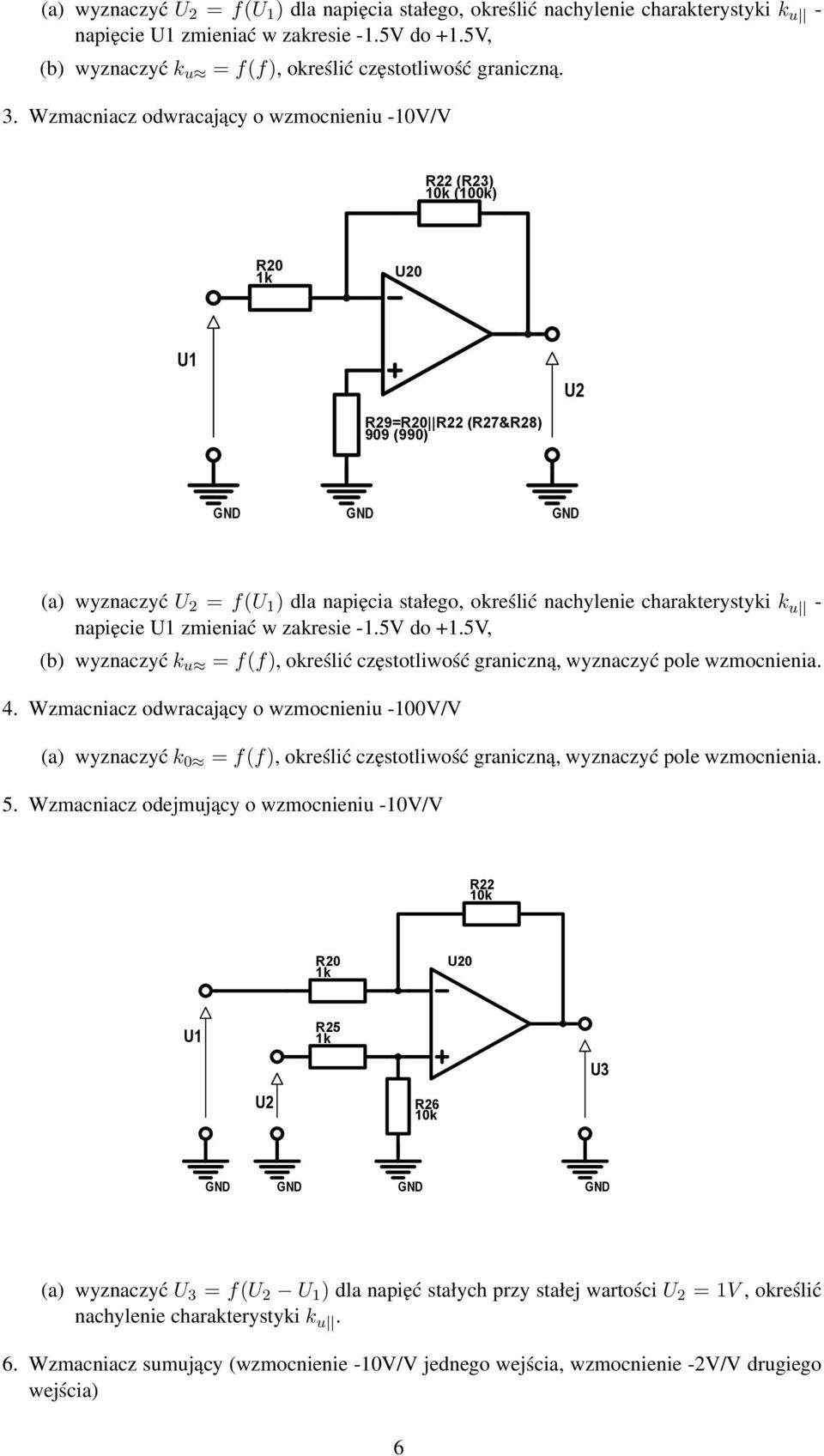 napięcie zmieniać w zakresie -1.5V do 1.5V, (b) wyznaczyć k u = f(f), określić częstotliwość graniczną, wyznaczyć pole wzmocnienia. 4.