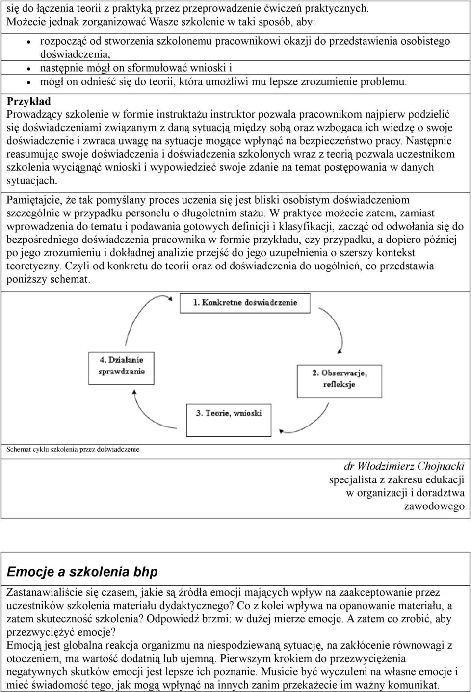 wnioski i mógł on odnieść się do teorii, która umożliwi mu lepsze zrozumienie problemu.