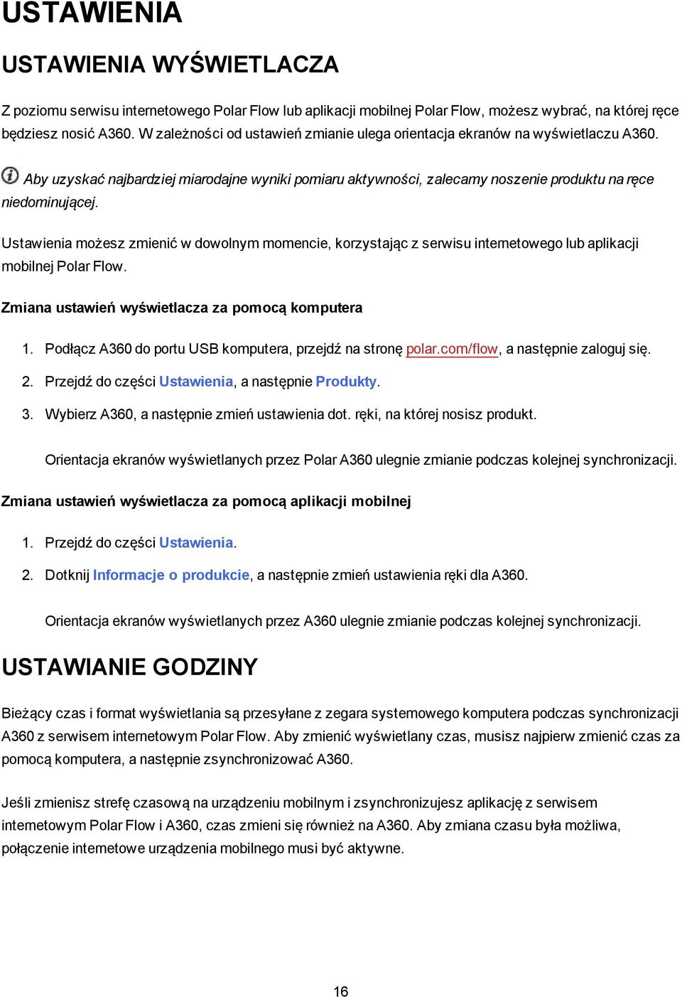 Ustawienia możesz zmienić w dowolnym momencie, korzystając z serwisu internetowego lub aplikacji mobilnej Polar Flow. Zmiana ustawień wyświetlacza za pomocą komputera 1.