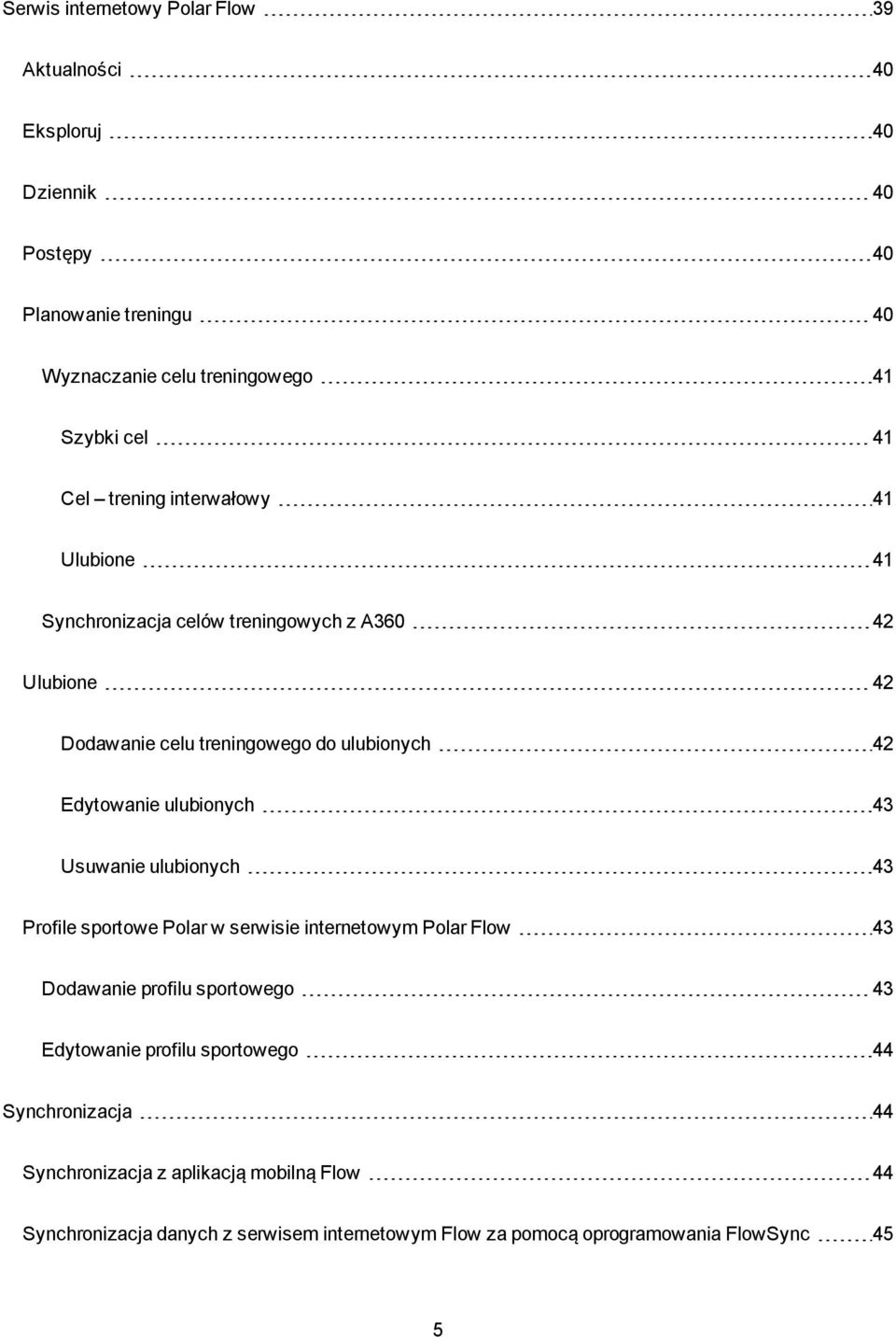 ulubionych 43 Usuwanie ulubionych 43 Profile sportowe Polar w serwisie internetowym Polar Flow 43 Dodawanie profilu sportowego 43 Edytowanie profilu