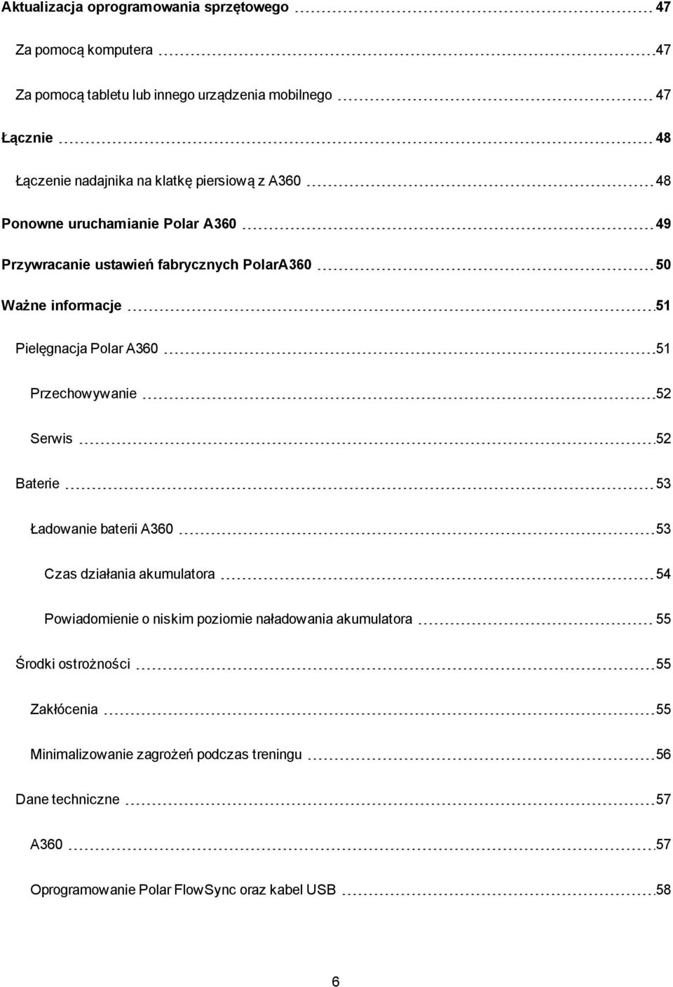 Przechowywanie 52 Serwis 52 Baterie 53 Ładowanie baterii A360 53 Czas działania akumulatora 54 Powiadomienie o niskim poziomie naładowania akumulatora 55