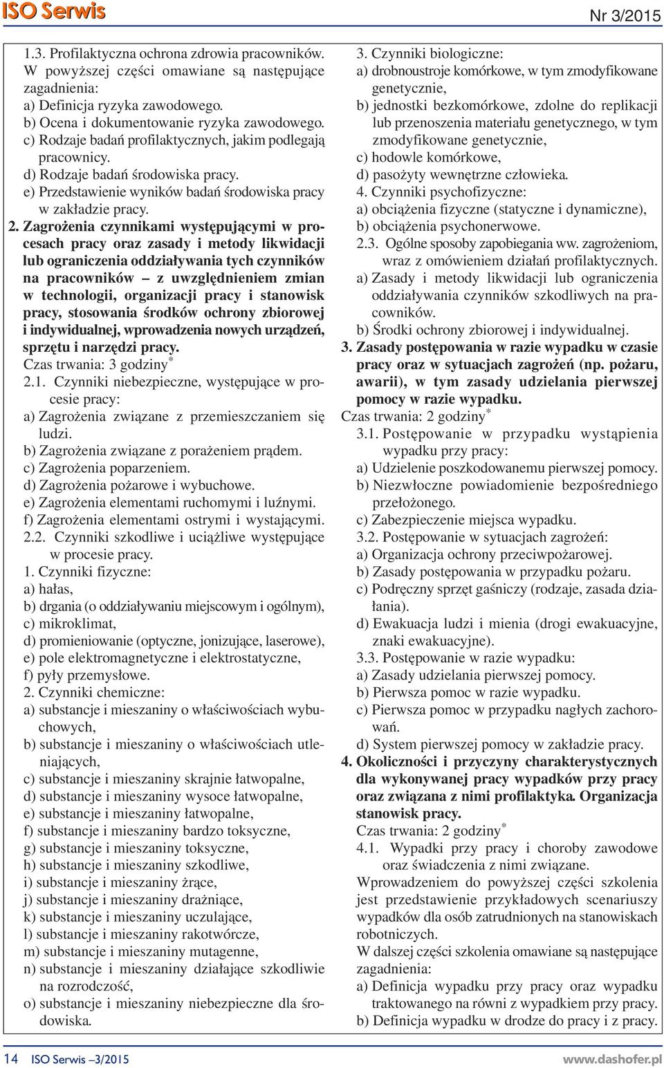 Zagrożenia czynnikami występującymi w procesach pracy oraz zasady i metody likwidacji lub ograniczenia oddziaływania tych czynników na pracowników z uwzględnieniem zmian w technologii, organizacji