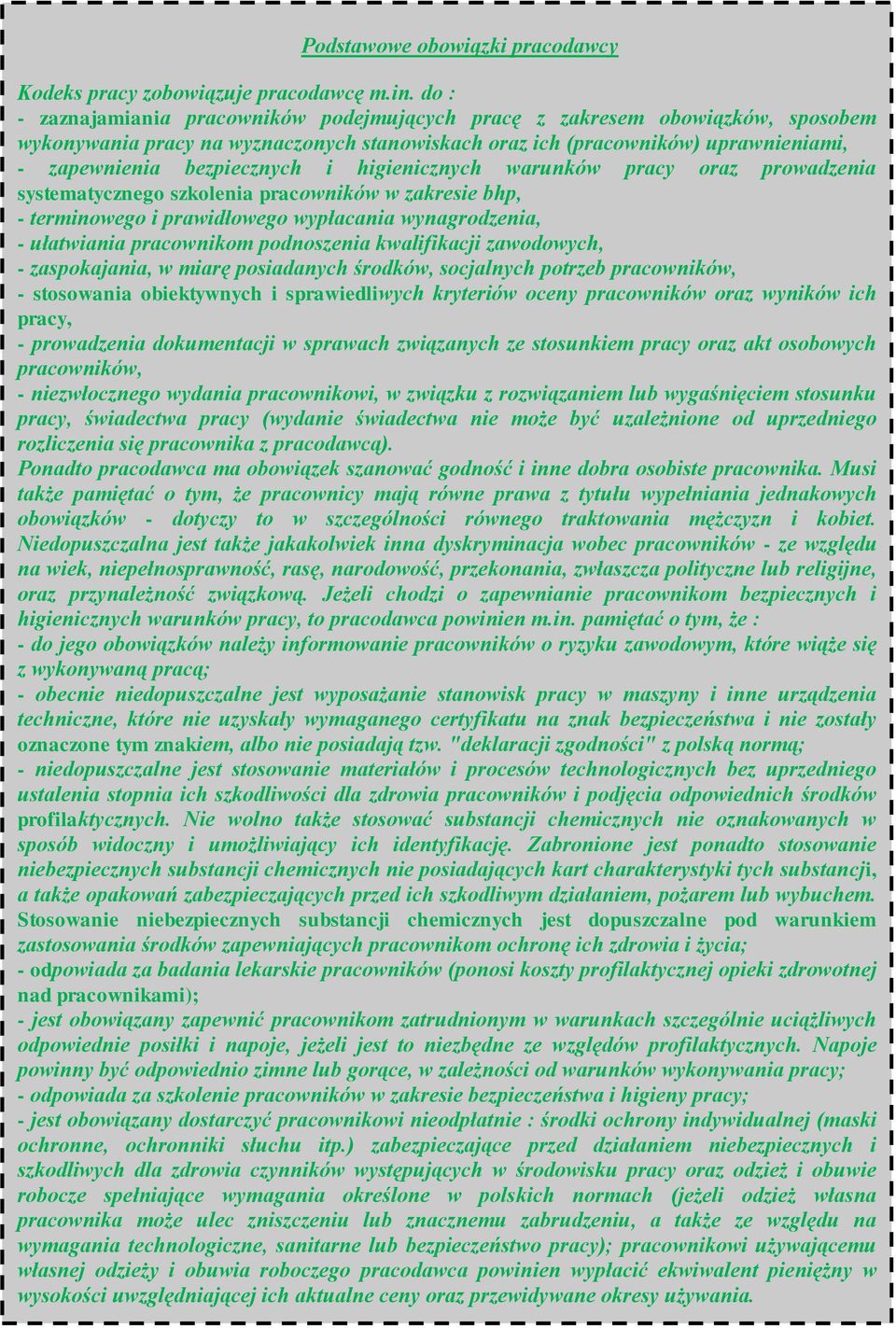 higienicznych warunków pracy oraz prowadzenia systematycznego szkolenia pracowników w zakresie bhp, - terminowego i prawidłowego wypłacania wynagrodzenia, - ułatwiania pracownikom podnoszenia