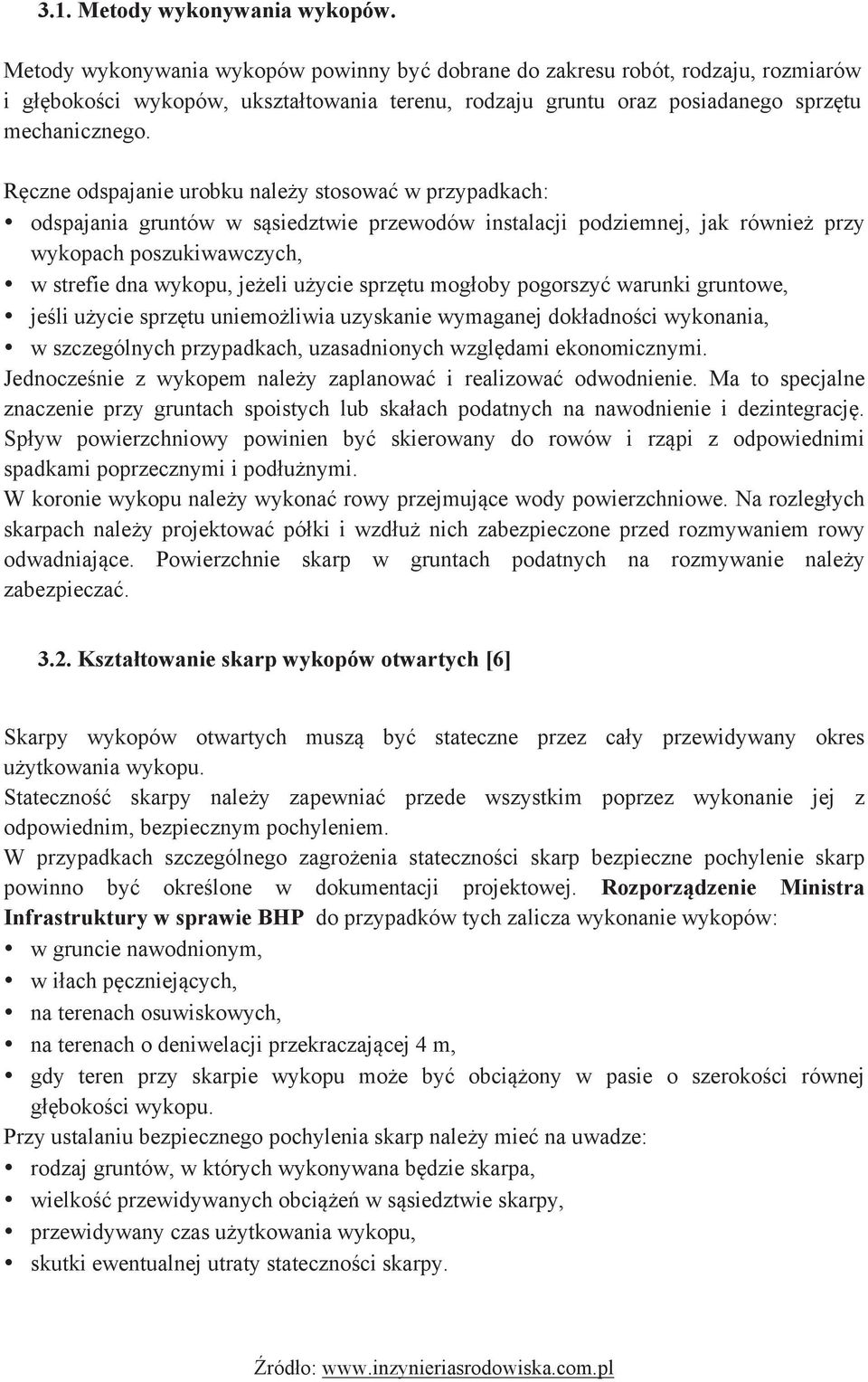 Ręczne odspajanie urobku należy stosować w przypadkach:! odspajania gruntów w sąsiedztwie przewodów instalacji podziemnej, jak również przy wykopach poszukiwawczych,!