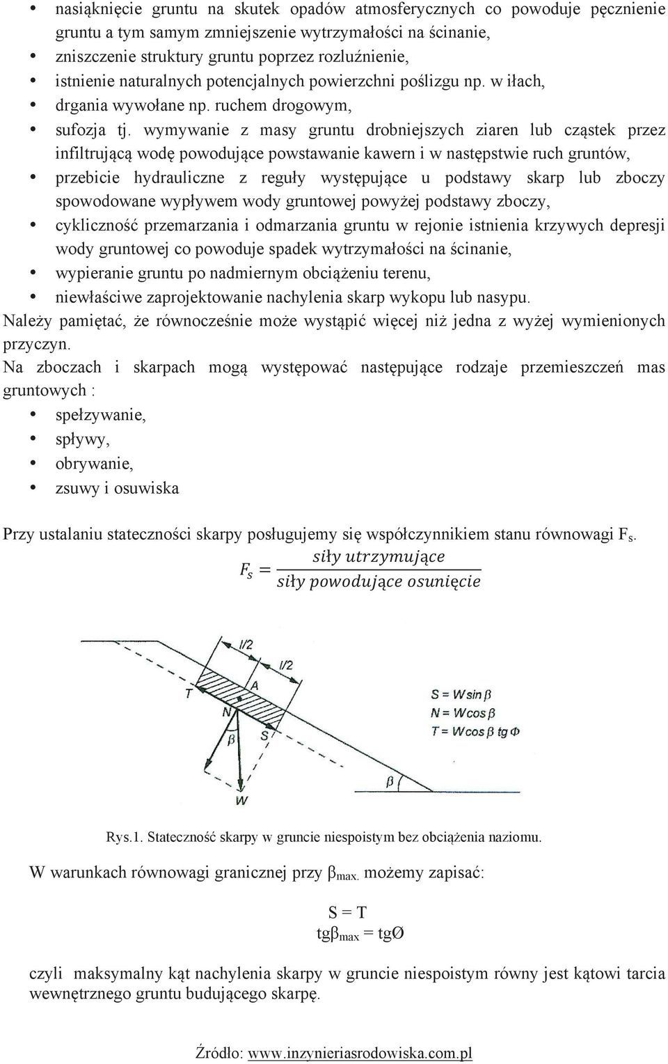 wymywanie z masy gruntu drobniejszych ziaren lub cząstek przez infiltrującą wodę powodujące powstawanie kawern i w następstwie ruch gruntów,!