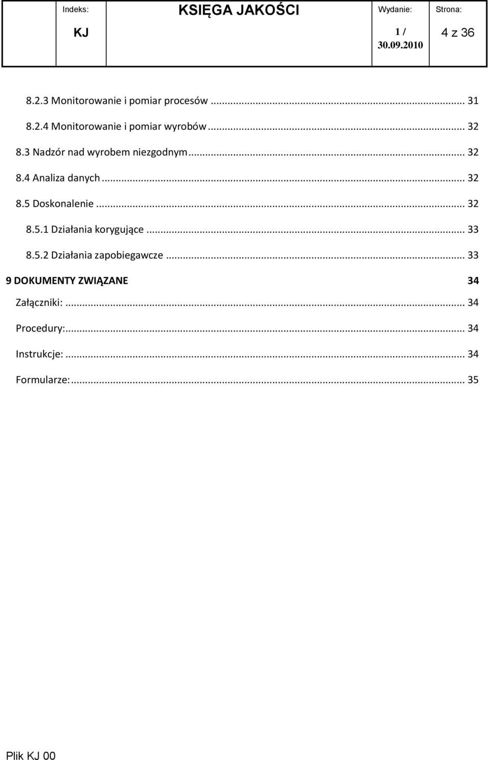 .. 32 8.5.1 Działania korygujące... 33 8.5.2 Działania zapobiegawcze.