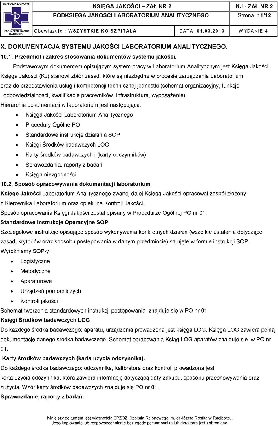 Ksiêga Jakoœci (KJ) stanowi zbiór zasad, które s¹ niezbêdne w procesie zarz¹dzania Laboratorium, oraz do przedstawienia usùug i kompetencji technicznej jednostki (schemat organizacyjny, funkcje i