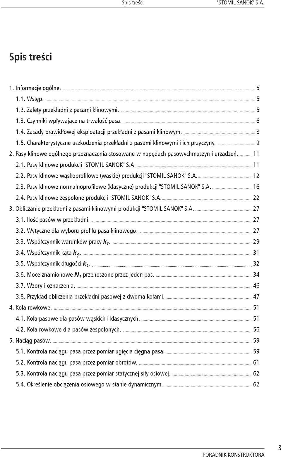 Pasy klinowe ogólnego przeznaczenia stosowane w napędach pasowychmaszyn i urządzeń.... 2.. Pasy klinowe produkcji "STOMIL SANOK" S.A.... 2.2. Pasy klinowe wąskoprofilowe (wąskie) produkcji "STOMIL SANOK" S.